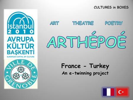 CULTURES in BOXES France - Turkey An e-twinning project.