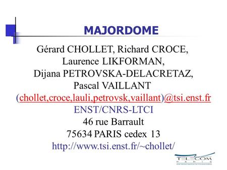 MAJORDOME Gérard CHOLLET, Richard CROCE, Laurence LIKFORMAN,