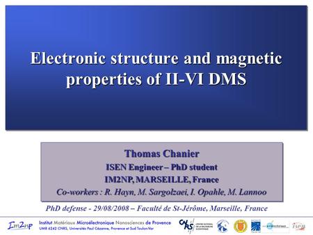 Thomas Chanier ISEN Engineer – PhD student IM2NP, MARSEILLE, France Co-workers : R. Hayn, M. Sargolzaei, I. Opahle, M. Lannoo Thomas Chanier ISEN Engineer.