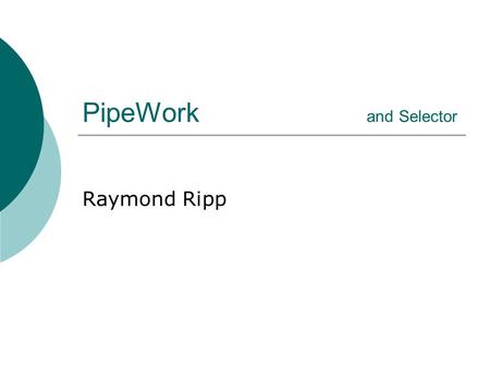 PipeWork and Selector Raymond Ripp. A simple PipeWork : Calculette Add Output.