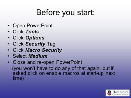 Before you start: Open PowerPoint Click Tools Click Options