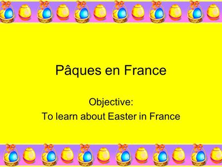 Objective: To learn about Easter in France
