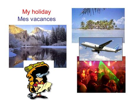 My holiday Mes vacances