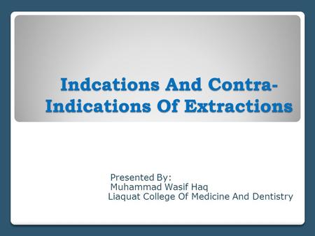 Indcations And Contra-Indications Of Extractions
