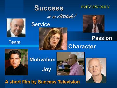 Success is an Attitude! Character Service Passion Motivation Joy Team
