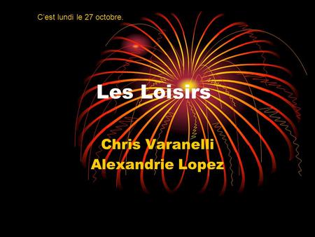 Les Loisirs Chris Varanelli Alexandrie Lopez Cest lundi le 27 octobre.