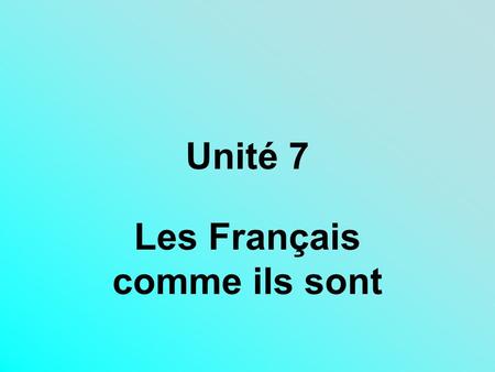Unité 7 Les Français comme ils sont. to attack agresser.