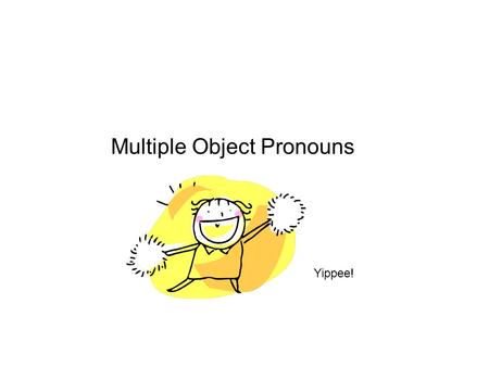 Multiple Object Pronouns
