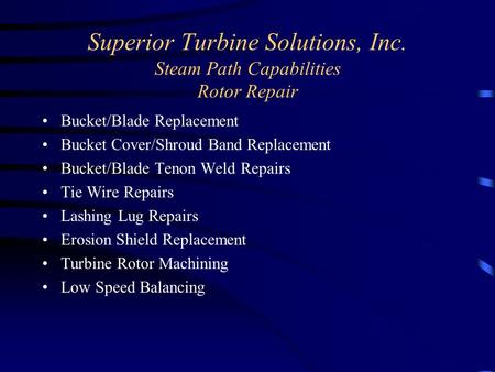 Superior Turbine Solutions, Inc. Steam Path Capabilities Rotor Repair