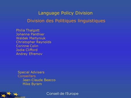 Language Policy Division Division des Politiques linguistiques Philia Thalgott Johanna Panthier Waldek Martyniuk Christopher Reynolds Corinne Colin Jodie.