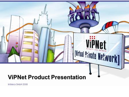 ViPNet Product Presentation