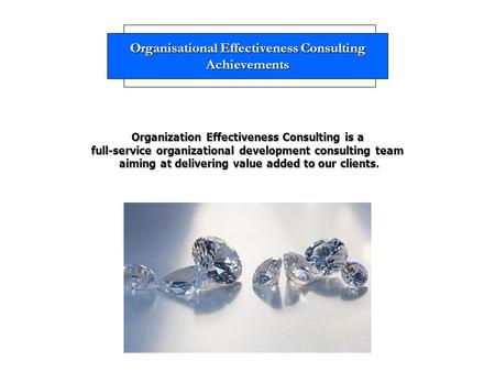 Organisational Effectiveness Consulting Achievements Organization Effectiveness Consulting is a full-service organizational development consulting team.