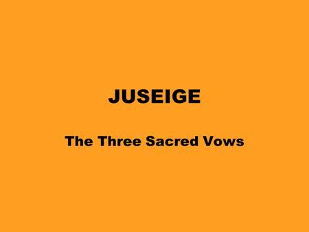 JUSEIGE The Three Sacred Vows.