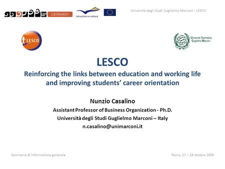 Università degli Studi Guglielmo Marconi – LESCO Seminario di informazione generaleRoma, 27 – 28 ottobre 2009 LESCO Reinforcing the links between education.
