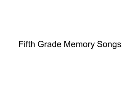 Fifth Grade Memory Songs. RHYTHM 1 te 2 1 te 2 1 te 2 1 te 2 1 te 2 1 te 2 1 te 2 te 1 2 1 ta 2 ta 1 te 2 1 te 2 1 te 2 1 ta 2 ta 1 te 2 1 te 2 te 1.