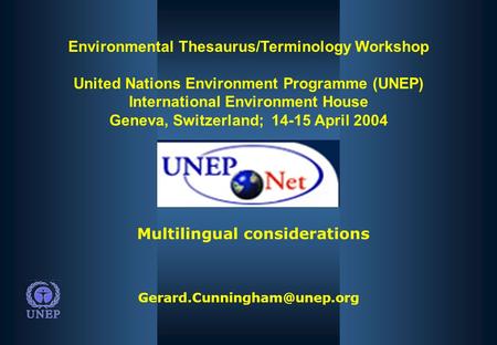 Environmental Thesaurus/Terminology Workshop United Nations Environment Programme (UNEP) International Environment House Geneva,