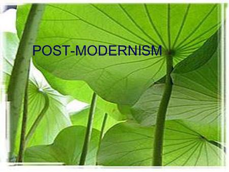 POST-MODERNISM. WHAT,WHERE,WHEN Sensitized by the insights of some of the classic thinkers, ranging from Marx, to Weber, to Durkheim, Freud, and the critical.