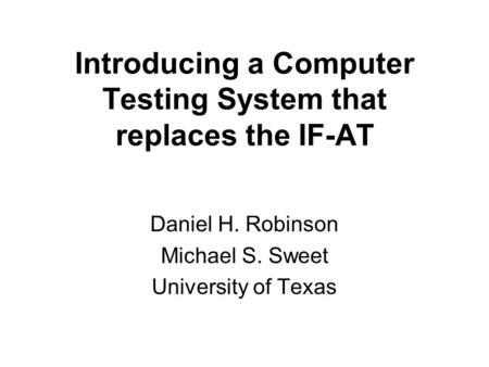 Introducing a Computer Testing System that replaces the IF-AT