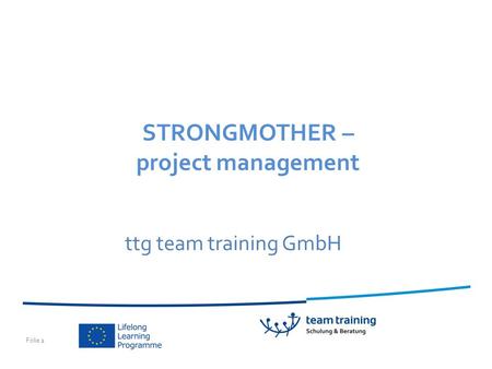 Folie 1 ttg team training GmbH STRONGMOTHER – project management.