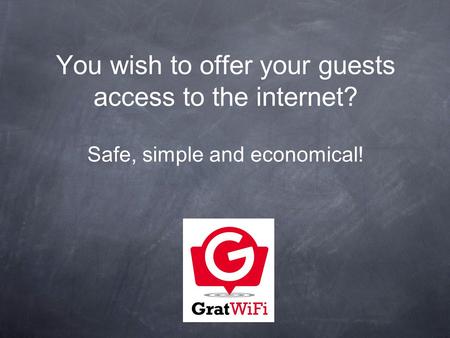 You wish to offer your guests access to the internet?