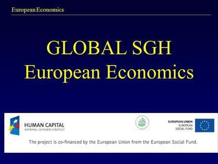 European Economics GLOBAL SGH European Economics.