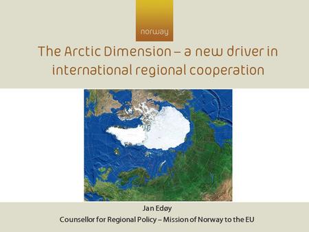 Jan Edøy Counsellor for Regional Policy – Mission of Norway to the EU
