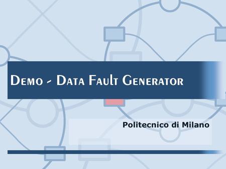 Demo - Data Fault Generator Politecnico di Milano.