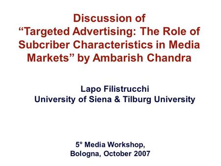 Discussion of Targeted Advertising: The Role of Subcriber Characteristics in Media Markets by Ambarish Chandra Lapo Filistrucchi University of Siena &