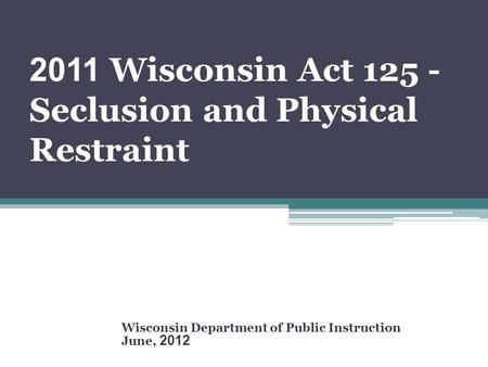 2011 Wisconsin Act Seclusion and Physical Restraint