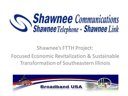 Shawnees FTTH Project: Focused Economic Revitalization & Sustainable Transformation of Southeastern Illinois.