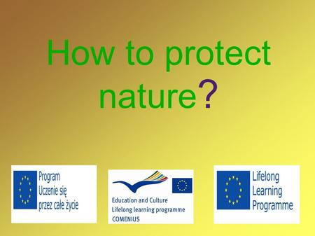 How to protect nature? 1.