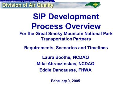 SIP Development Process Overview For the Great Smoky Mountain National Park Transportation Partners Requirements, Scenarios and Timelines Laura Boothe,