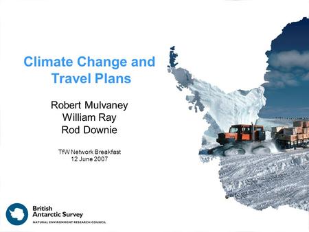 Climate Change and Travel Plans Robert Mulvaney William Ray Rod Downie TfW Network Breakfast 12 June 2007.