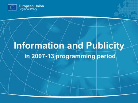 1 Information and Publicity in 2007-13 programming period.