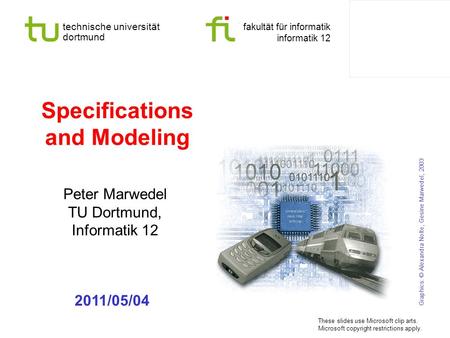 Technische universität dortmund fakultät für informatik informatik 12 Specifications and Modeling Peter Marwedel TU Dortmund, Informatik 12 Graphics: ©