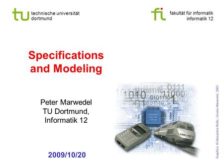 Fakultät für informatik informatik 12 technische universität dortmund Specifications and Modeling Peter Marwedel TU Dortmund, Informatik 12 Graphics: ©