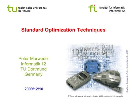 Fakultät für informatik informatik 12 technische universität dortmund Standard Optimization Techniques Peter Marwedel Informatik 12 TU Dortmund Germany.