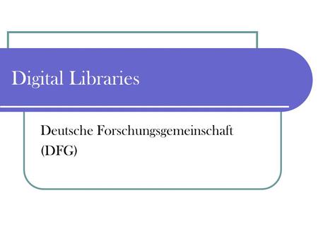 Digital Libraries Deutsche Forschungsgemeinschaft (DFG)