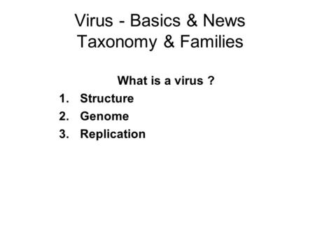 Virus - Basics & News Taxonomy & Families