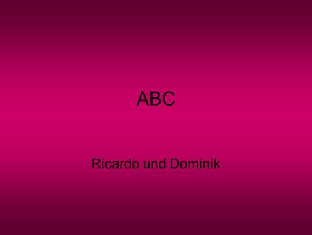 ABC Ricardo und Dominik. A Affe Apfel Auto B Ball Baum Bauer.