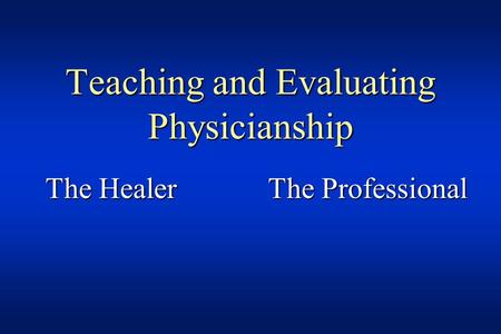 Teaching and Evaluating Physicianship