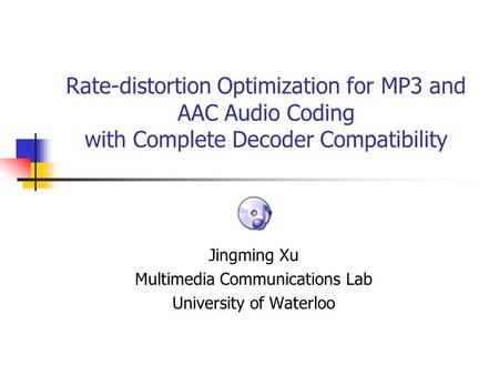 Jingming Xu Multimedia Communications Lab University of Waterloo