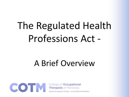 The Regulated Health Professions Act - A Brief Overview.