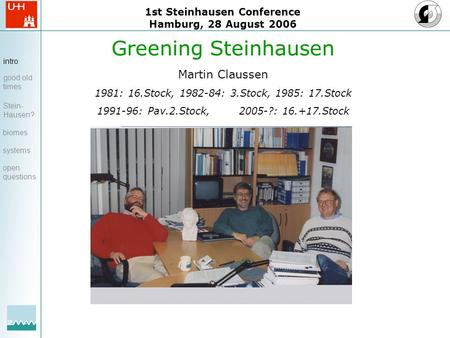 1st Steinhausen Conference Hamburg, 28 August 2006 Greening Steinhausen Martin Claussen 1981: 16.Stock, 1982-84: 3.Stock, 1985: 17.Stock 1991-96: Pav.2.Stock,