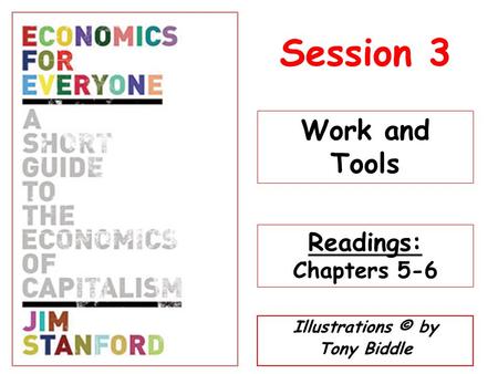 Session 3 Work and Tools Readings: Chapters 5-6 Illustrations © by