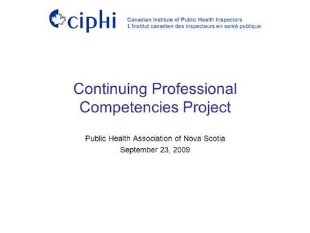 Continuing Professional Competencies Project Public Health Association of Nova Scotia September 23, 2009.