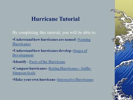 Hurricane Tutorial By completing this tutorial, you will be able to: