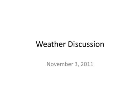Weather Discussion November 3, 2011. Coming this Winter: La Nina.