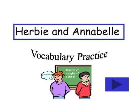 Herbie and Annabelle Vocabulary Practice.