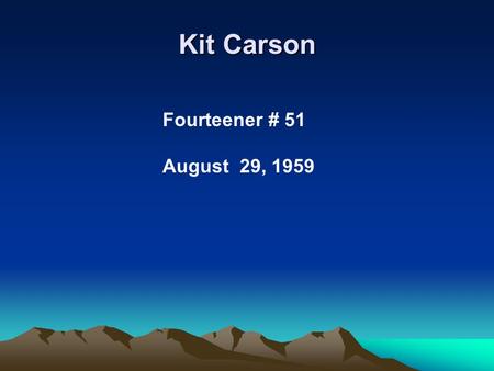 Kit Carson Fourteener # 51 August 29, 1959. Kit Carson from Crestone Needle.